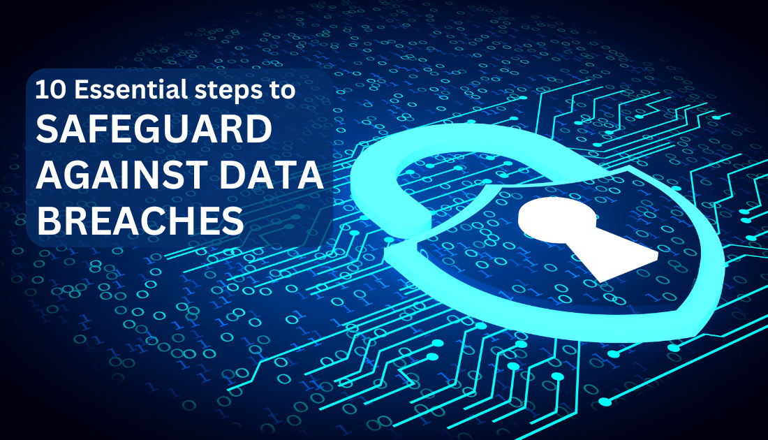 10 Essential Steps to Safeguard Against Data Breaches