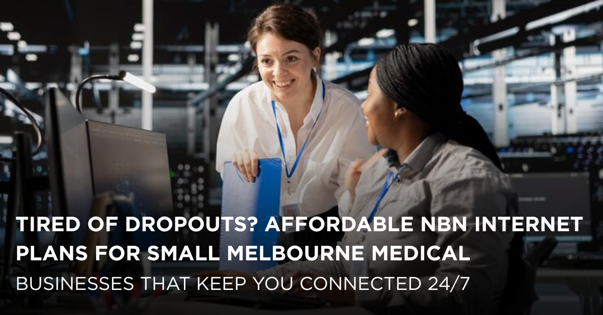 NBN Internet for Melbourne Healthcare Clinics – Reliable & Secure