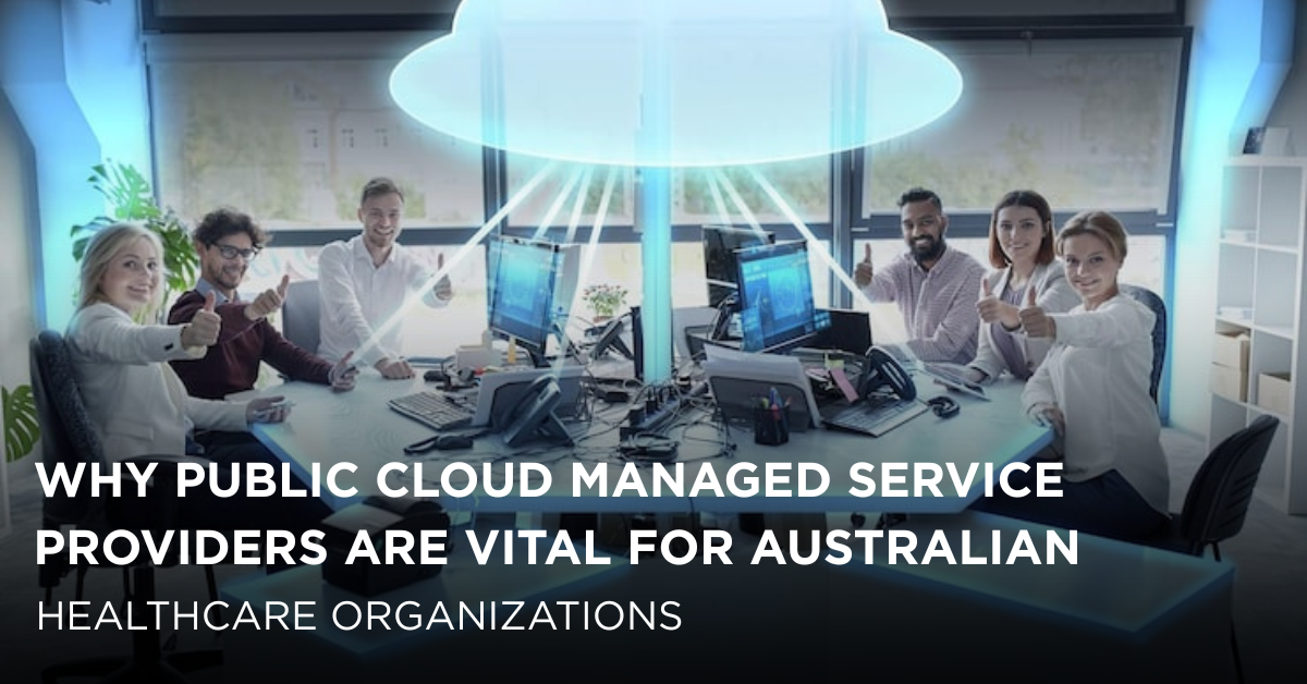 Public Cloud Managed Service Providers for Healthcare in Australia