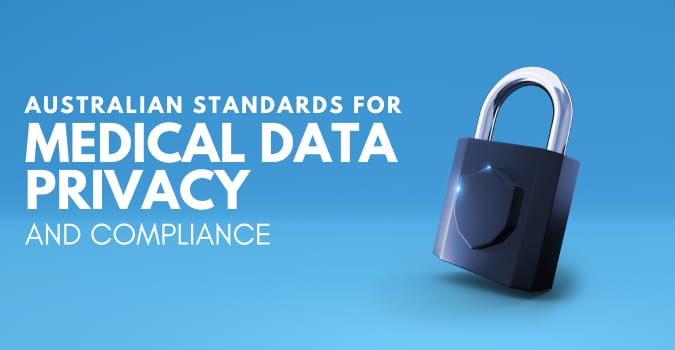 Australian Standards Medical Data Privacy And Compliance