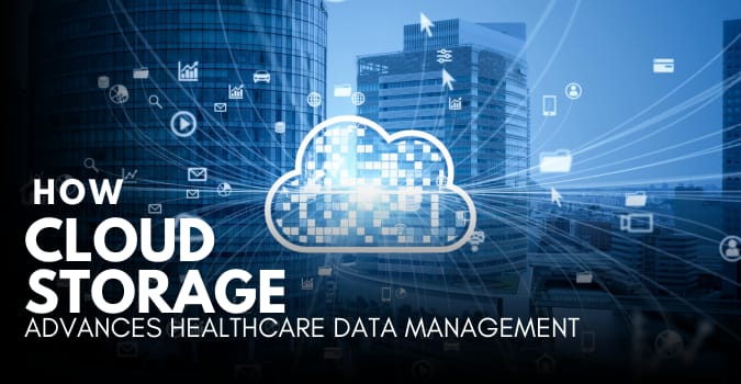 How Cloud Storage Advances Healthcare Data Management