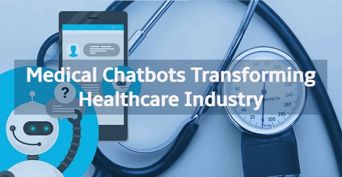 Medical Chatbots Transforming Healthcare Industry