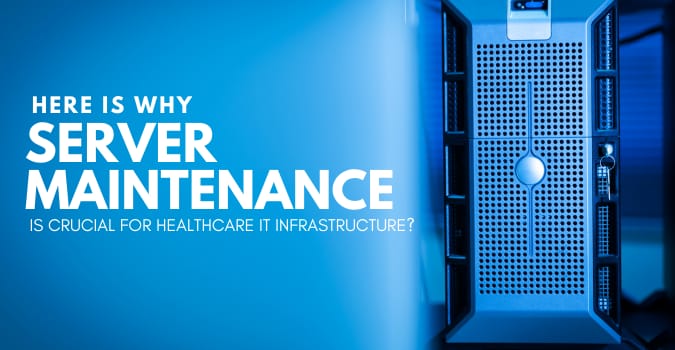 Server Maintenance Is Crucial For Healthcare IT Infrastructure